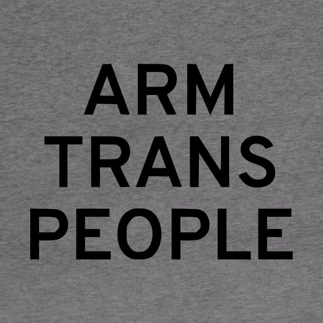 Arm Trans People by dikleyt